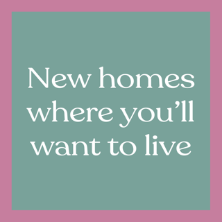 New homes where you'll want to live
